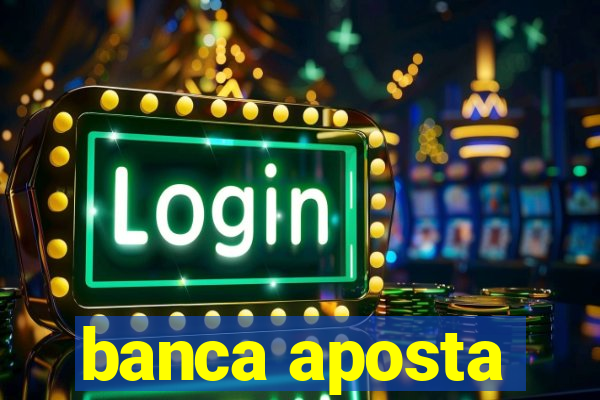 banca aposta